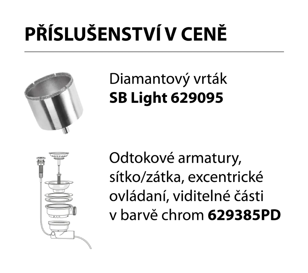 Příslušenství v ceně Dřez MONO D-100 Magma